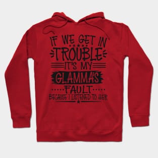 If We Get In Trouble It's My Glamma's Fault Hoodie